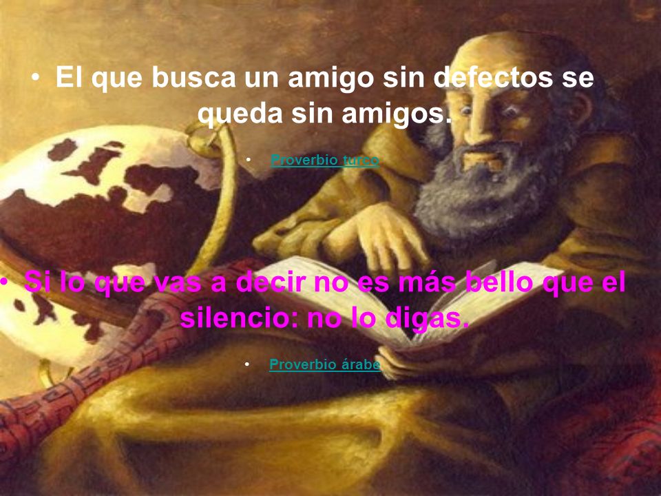 El que busca un amigo sin defectos se queda sin amigos.