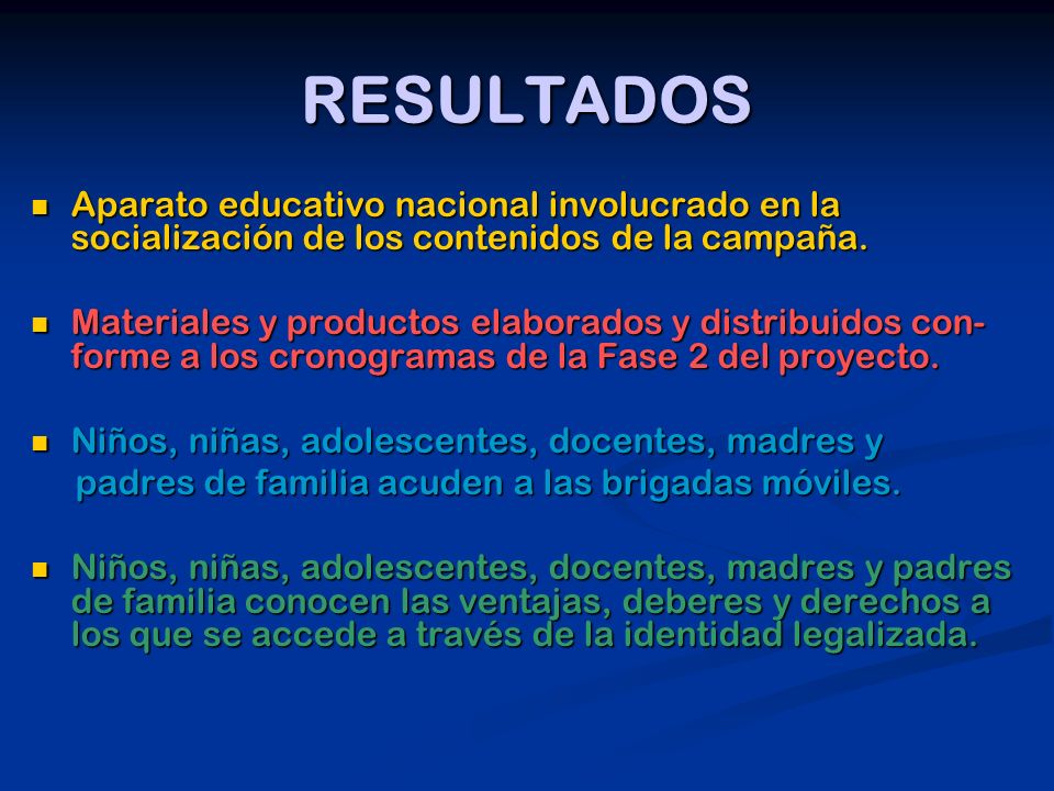 RESULTADOS Aparato educativo nacional involucrado en la socialización de los contenidos de la campaña.