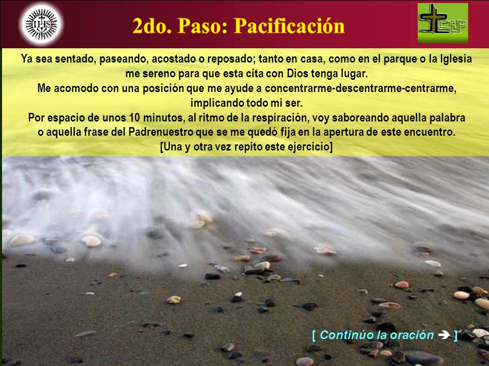 2do. Paso: Pacificación Ya sea sentado, paseando, acostado o reposado; tanto en casa, como en el parque o la Iglesia.