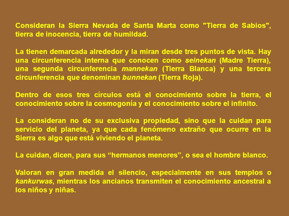 Consideran la Sierra Nevada de Santa Marta como Tierra de Sabios , tierra de inocencia, tierra de humildad.