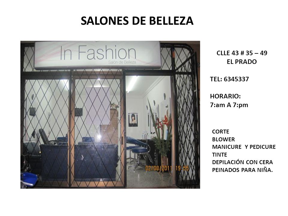 SALONES DE BELLEZA CLLE 43 # 35 – 49 EL PRADO TEL: HORARIO: