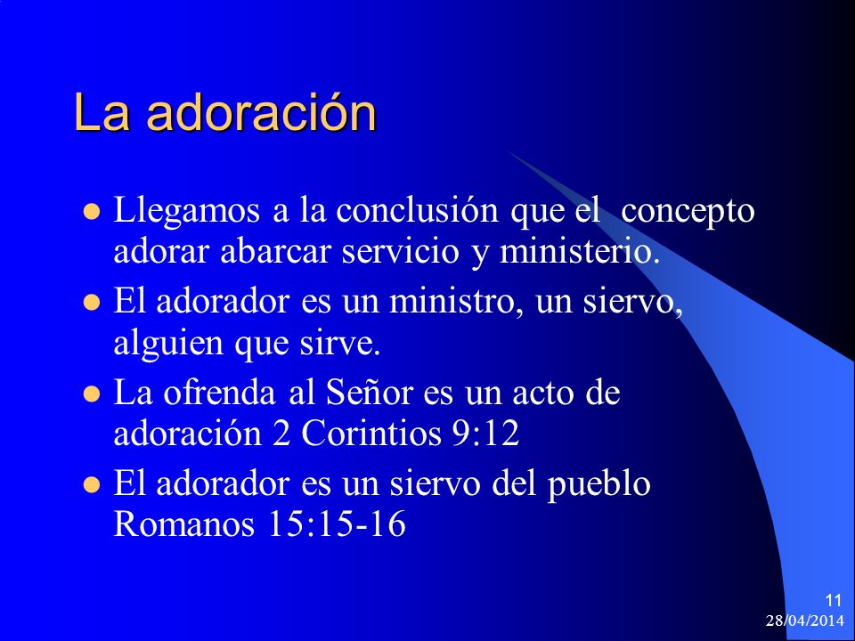 La adoración Llegamos a la conclusión que el concepto adorar abarcar servicio y ministerio.