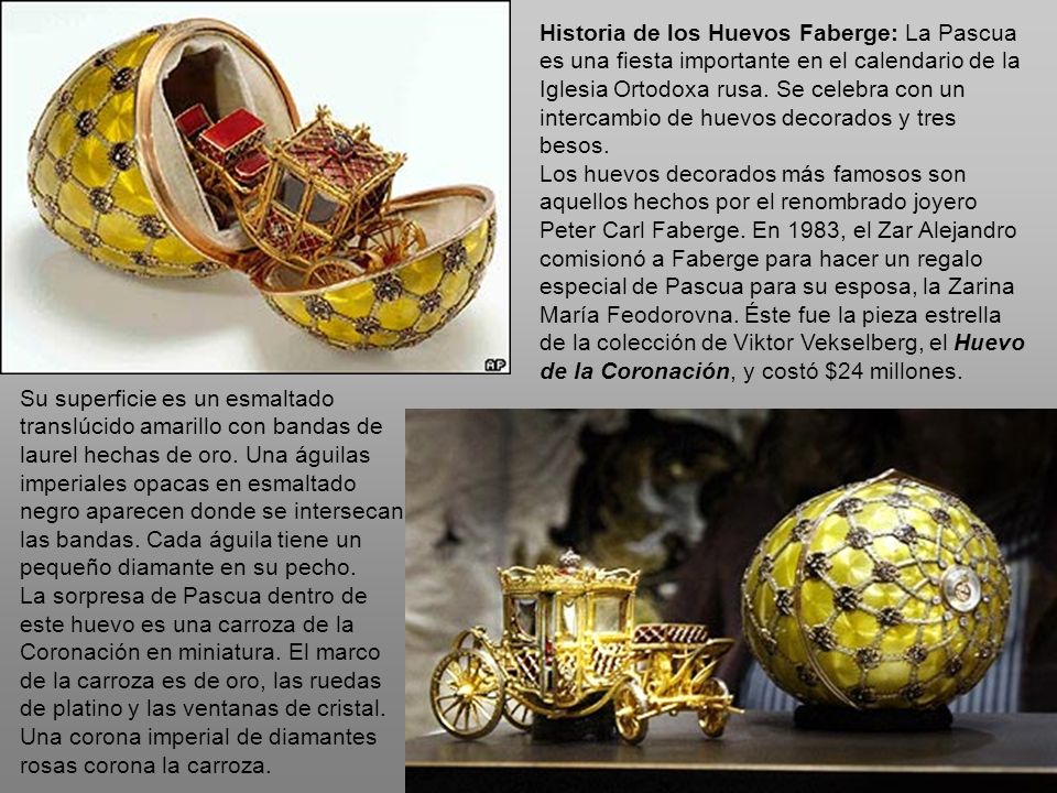 Historia de los Huevos Faberge: La Pascua es una fiesta importante en el calendario de la Iglesia Ortodoxa rusa. Se celebra con un intercambio de huevos decorados y tres besos.