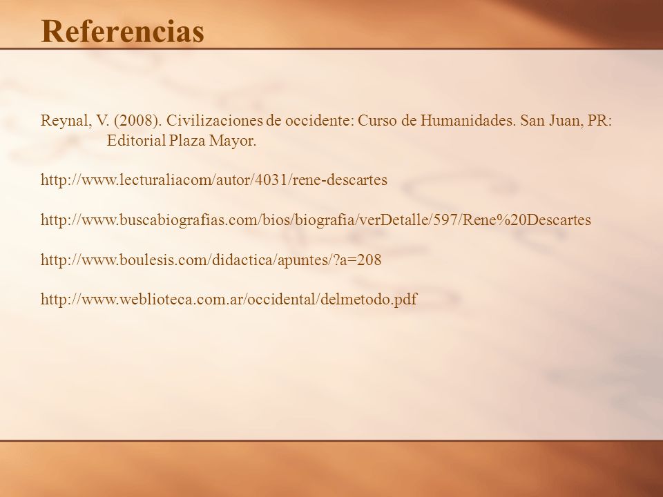 Referencias Reynal, V. (2008). Civilizaciones de occidente: Curso de Humanidades. San Juan, PR: Editorial Plaza Mayor.