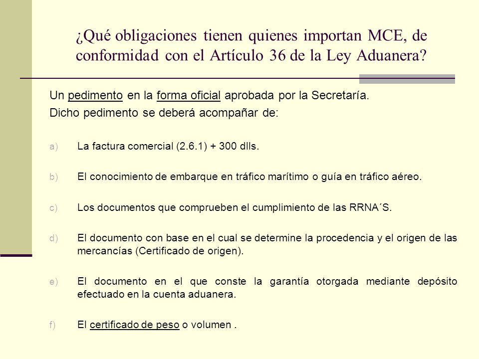 ¿Qué obligaciones tienen quienes importan MCE, de conformidad con el Artículo 36 de la Ley Aduanera