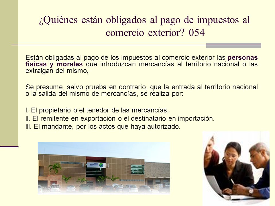 ¿Quiénes están obligados al pago de impuestos al comercio exterior 054