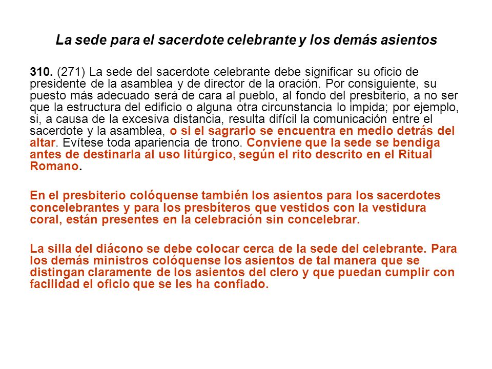La sede para el sacerdote celebrante y los demás asientos