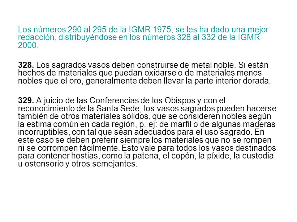 Los números 290 al 295 de la IGMR 1975, se les ha dado una mejor redacción, distribuyéndose en los números 328 al 332 de la IGMR 2000.