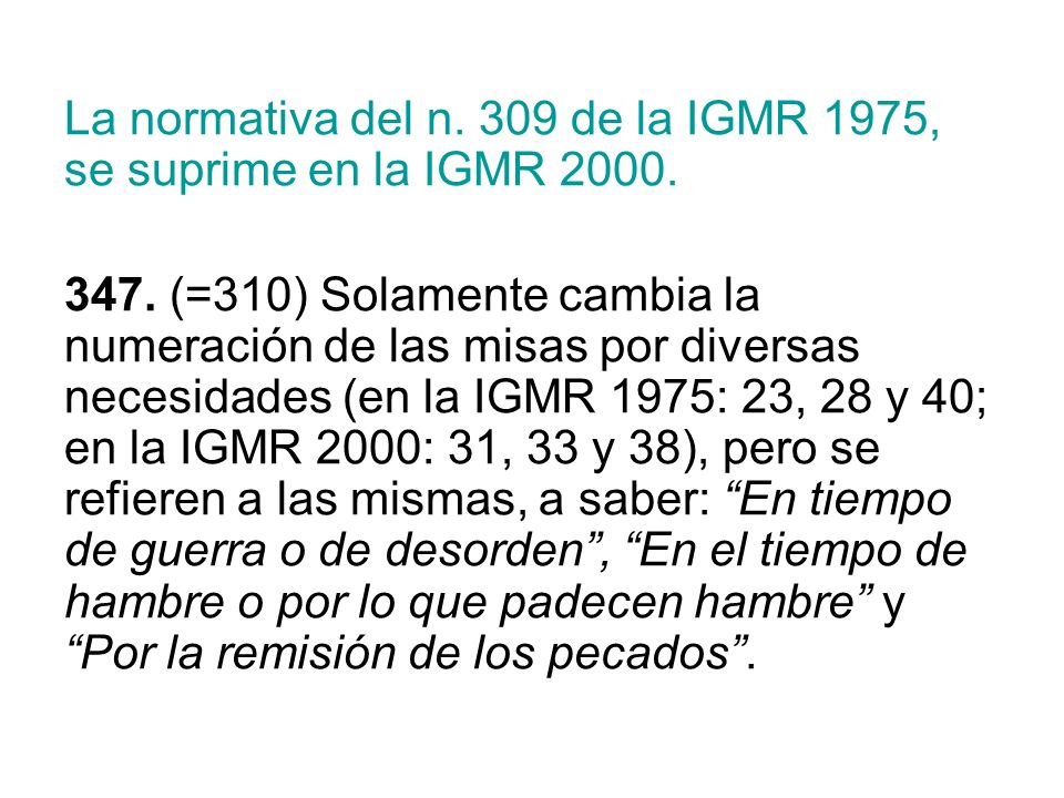 La normativa del n. 309 de la IGMR 1975, se suprime en la IGMR 2000.