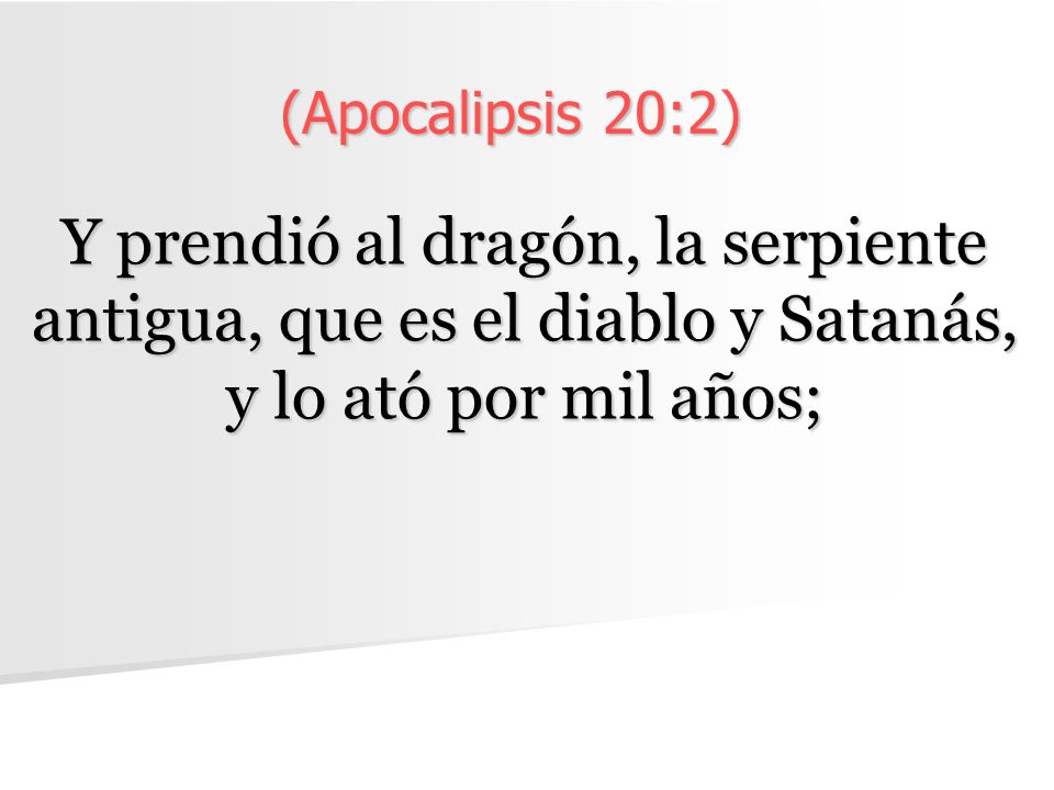 (Apocalipsis 20:2) Y prendió al dragón, la serpiente antigua, que es el diablo y Satanás, y lo ató por mil años;