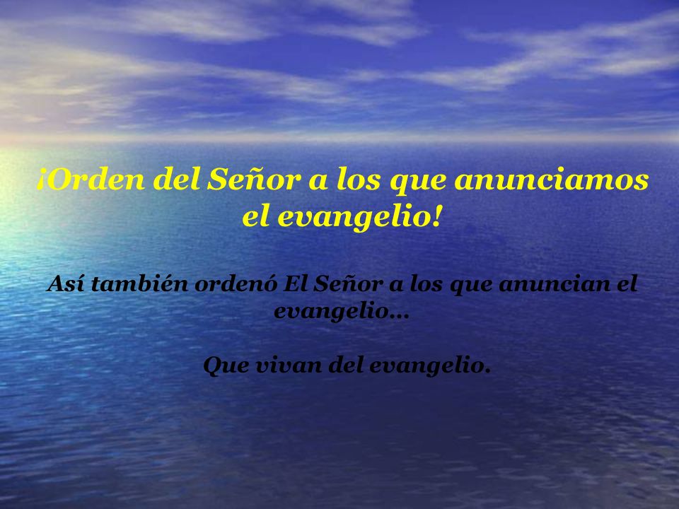 ¡Orden del Señor a los que anunciamos el evangelio!