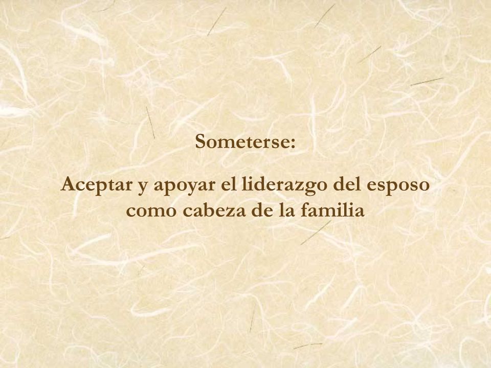 Aceptar y apoyar el liderazgo del esposo como cabeza de la familia
