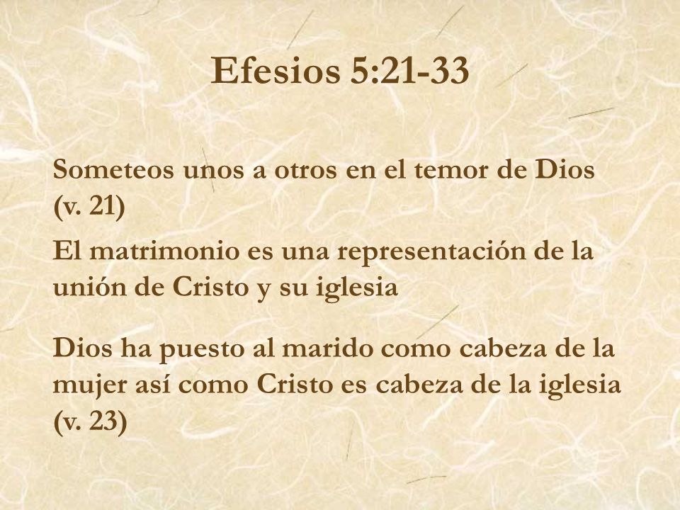 Efesios 5:21-33 Someteos unos a otros en el temor de Dios (v. 21)
