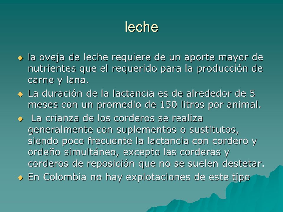 leche la oveja de leche requiere de un aporte mayor de nutrientes que el requerido para la producción de carne y lana.