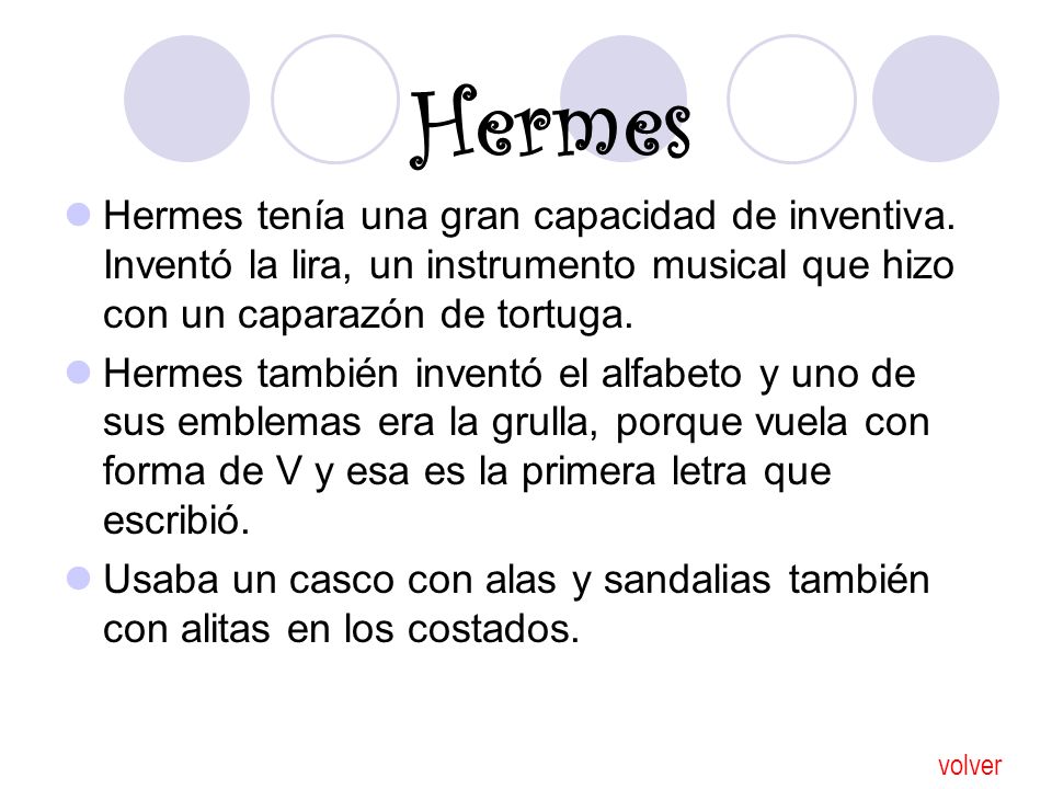 Hermes Hermes tenía una gran capacidad de inventiva. Inventó la lira, un instrumento musical que hizo con un caparazón de tortuga.