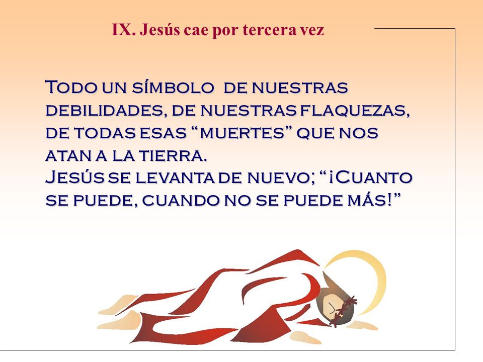 Jesús se levanta de nuevo; ¡Cuanto se puede, cuando no se puede más!
