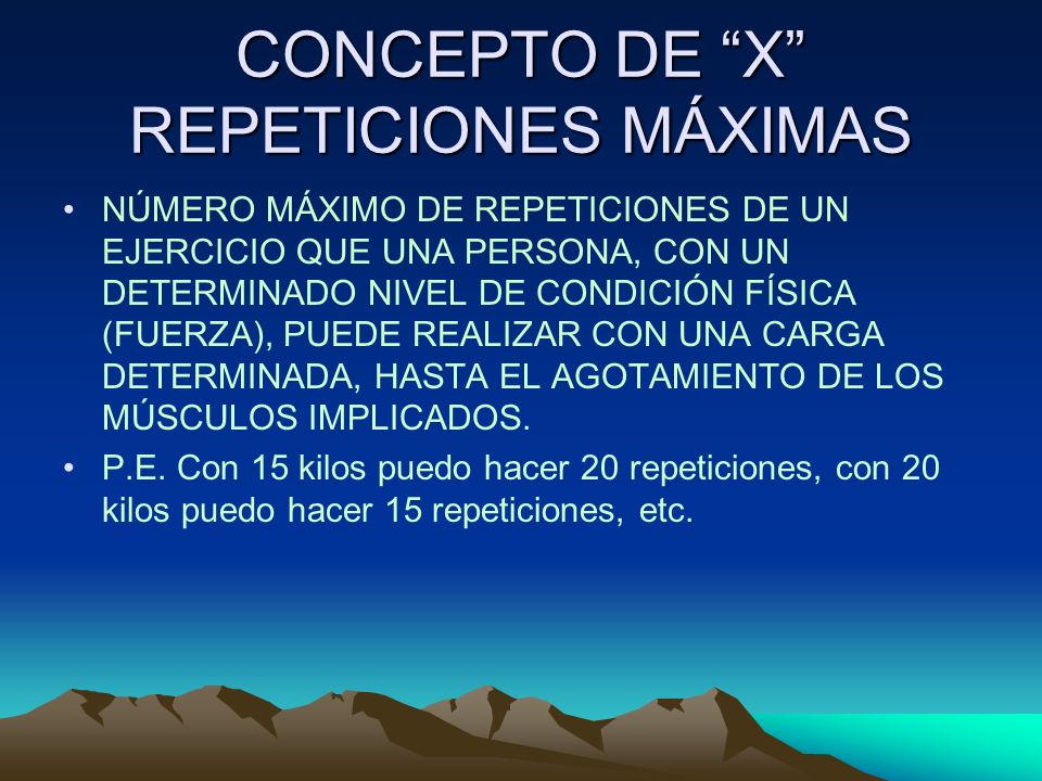 CONCEPTO DE X REPETICIONES MÁXIMAS