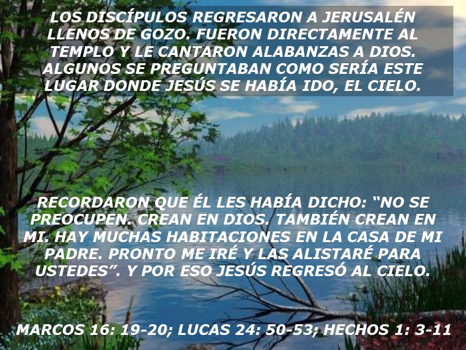 MARCOS 16: 19-20; LUCAS 24: 50-53; HECHOS 1: 3-11