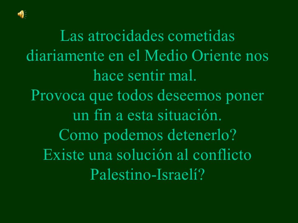 Las atrocidades cometidas diariamente en el Medio Oriente nos hace sentir mal.