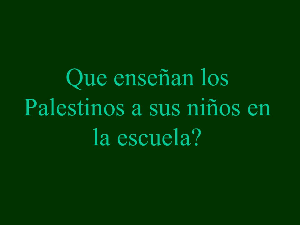 Que enseñan los Palestinos a sus niños en la escuela