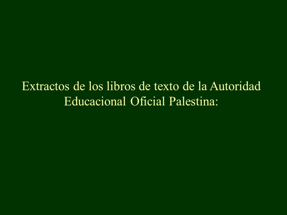 Extractos de los libros de texto de la Autoridad Educacional Oficial Palestina: