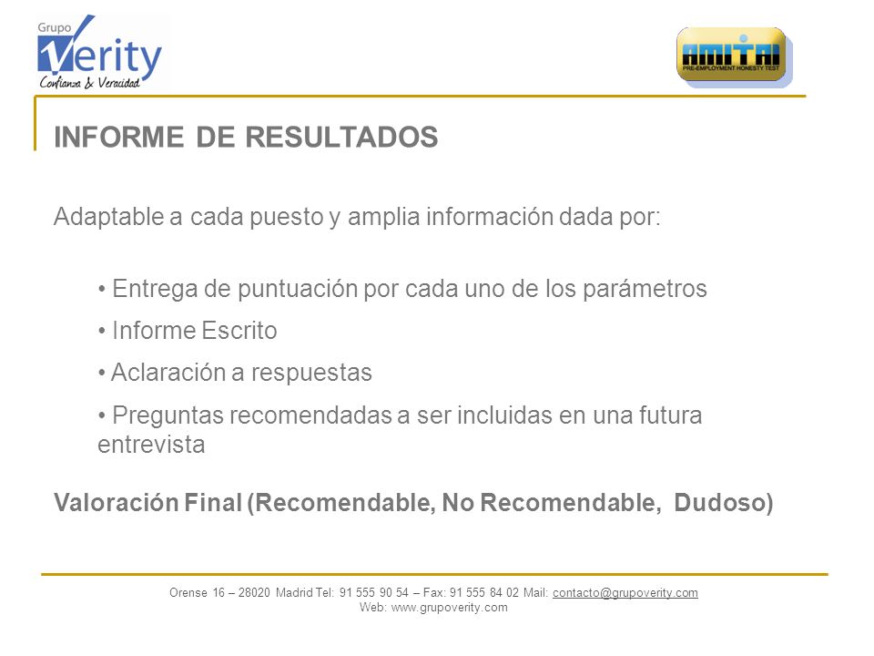 INFORME DE RESULTADOS Adaptable a cada puesto y amplia información dada por: Entrega de puntuación por cada uno de los parámetros.