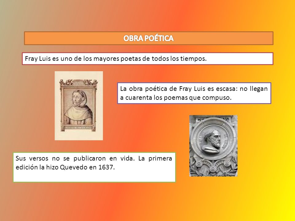 OBRA POÉTICA Fray Luis es uno de los mayores poetas de todos los tiempos.