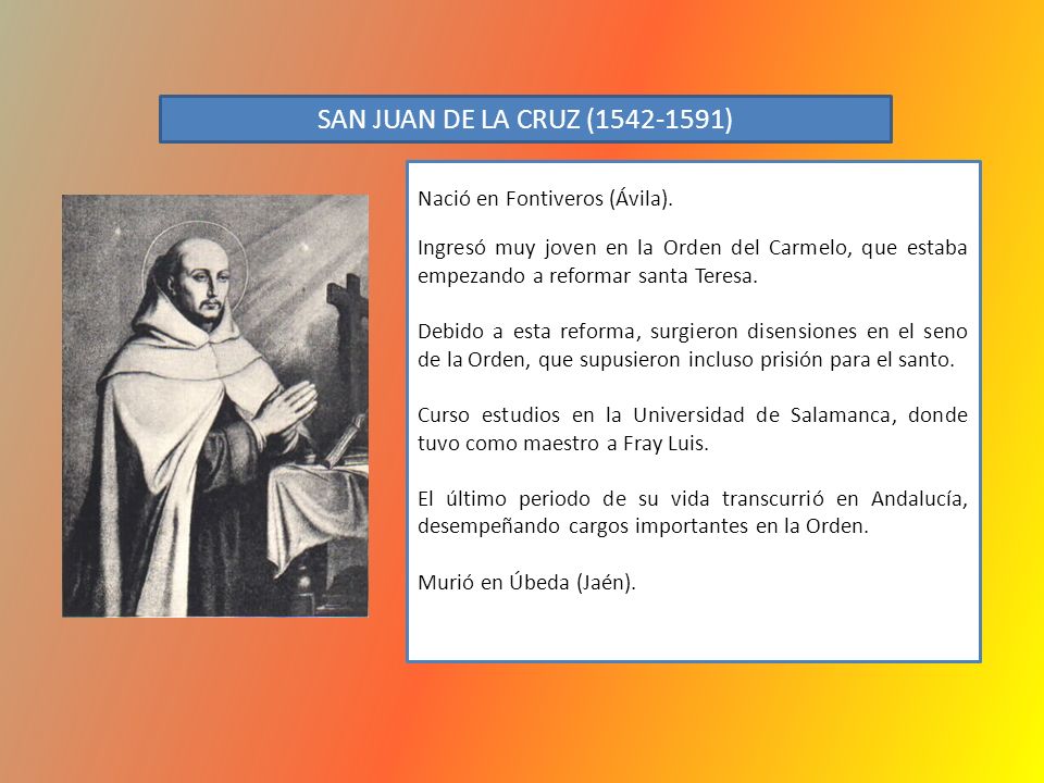 SAN JUAN DE LA CRUZ ( ) Nació en Fontiveros (Ávila).