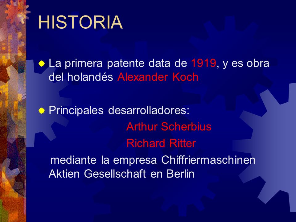 HISTORIA La primera patente data de 1919, y es obra del holandés Alexander Koch. Principales desarrolladores: