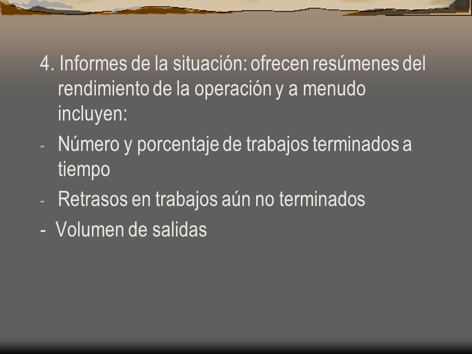 4. Informes de la situación: ofrecen resúmenes del rendimiento de la operación y a menudo incluyen: