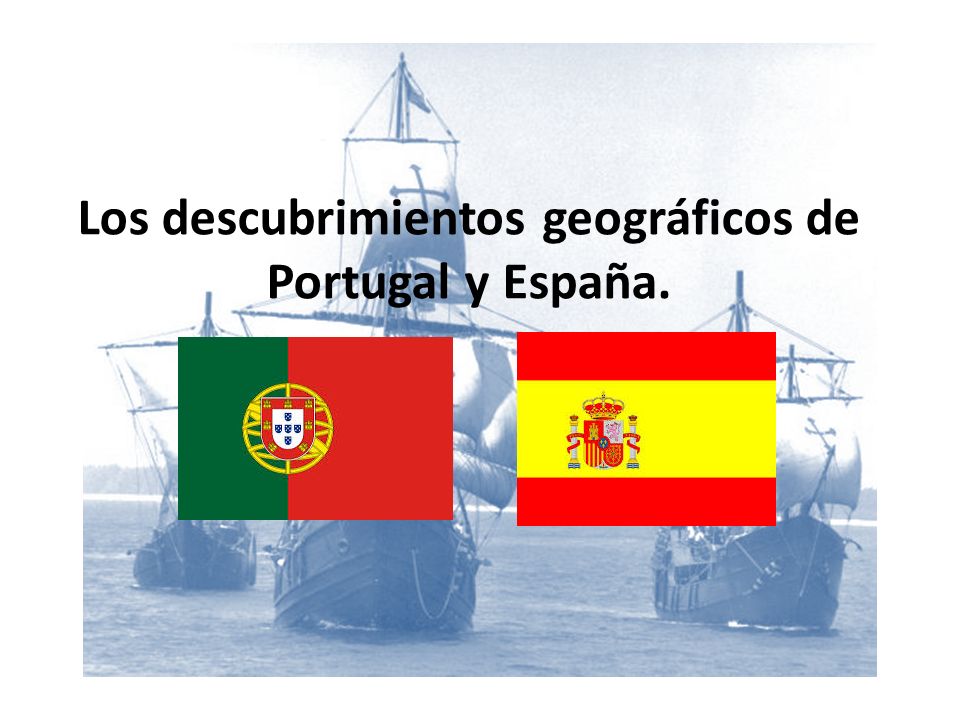 Los descubrimientos geográficos de Portugal y España.