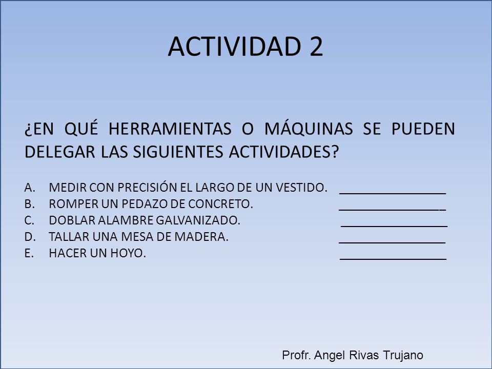 ACTIVIDAD 2 ¿EN QUÉ HERRAMIENTAS O MÁQUINAS SE PUEDEN DELEGAR LAS SIGUIENTES ACTIVIDADES