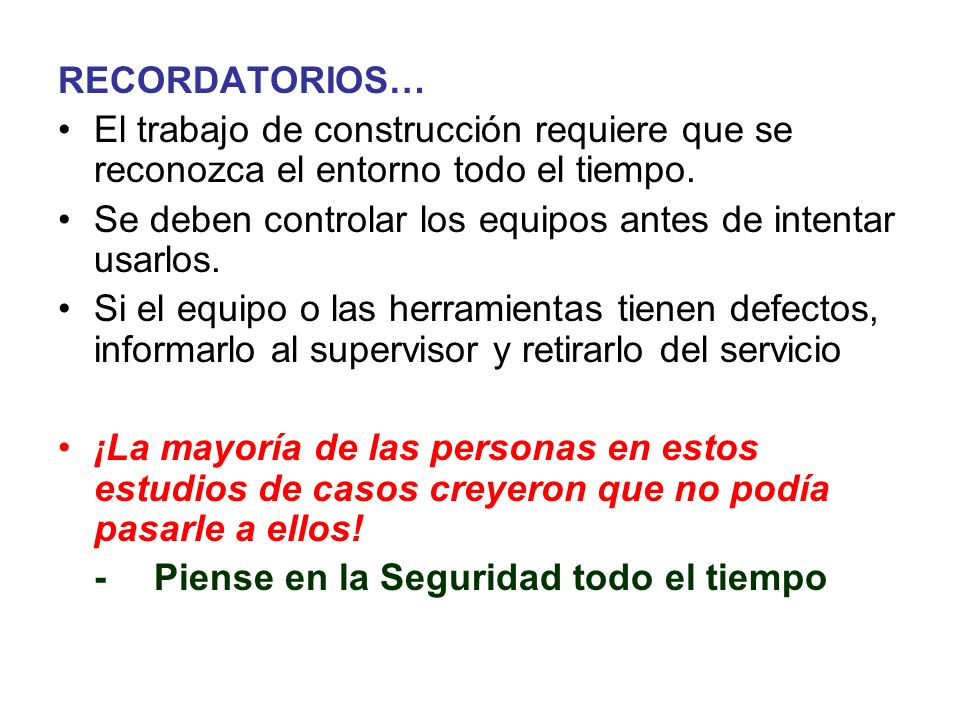 RECORDATORIOS… El trabajo de construcción requiere que se reconozca el entorno todo el tiempo.