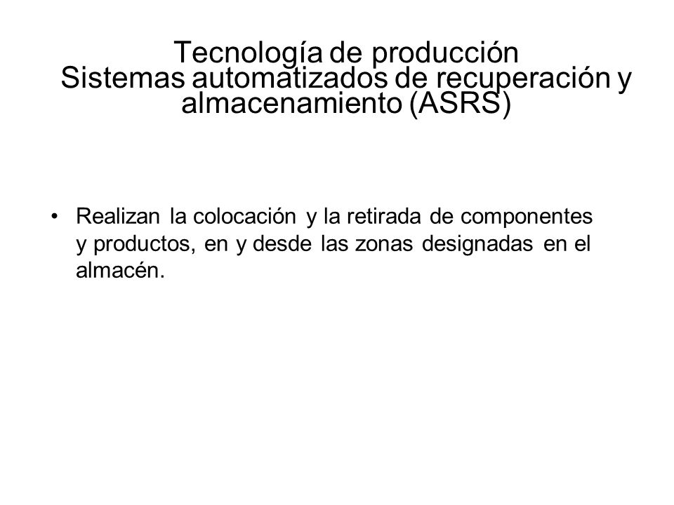 Tecnología de producción Sistemas automatizados de recuperación y almacenamiento (ASRS)