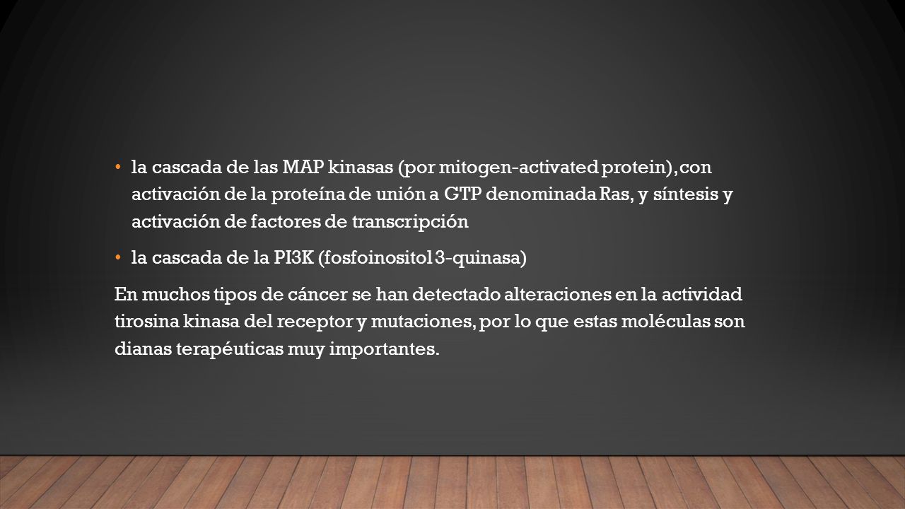 la cascada de las MAP kinasas (por mitogen-activated protein), con activación de la proteína de unión a GTP denominada Ras, y síntesis y activación de factores de transcripción