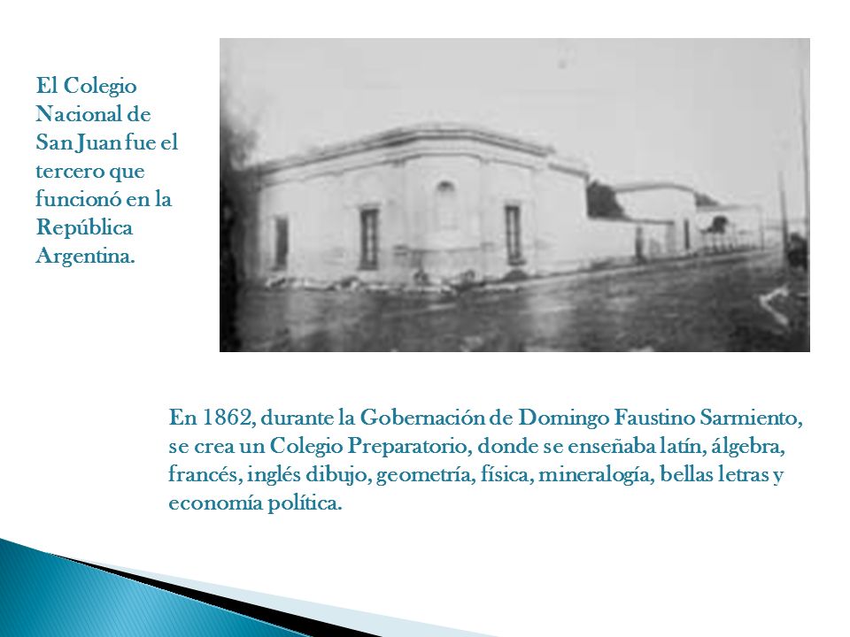 El Colegio Nacional de San Juan fue el tercero que funcionó en la República Argentina.