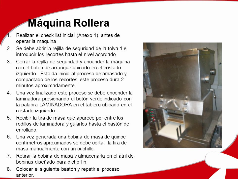 Máquina Rollera Realizar el check list inicial (Anexo 1), antes de operar la máquina.