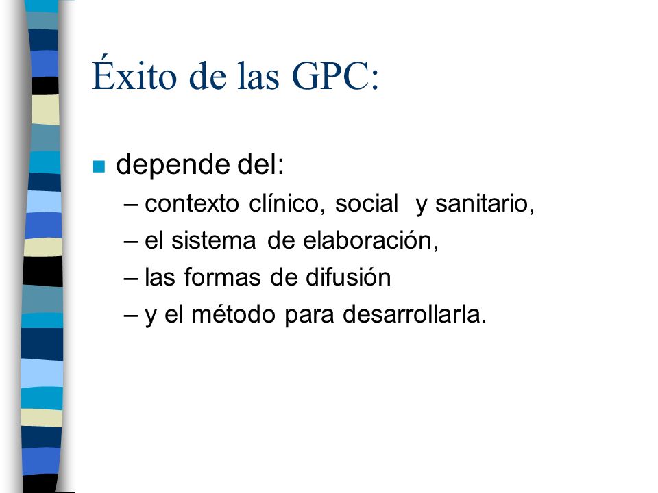 Éxito de las GPC: depende del: contexto clínico, social y sanitario,