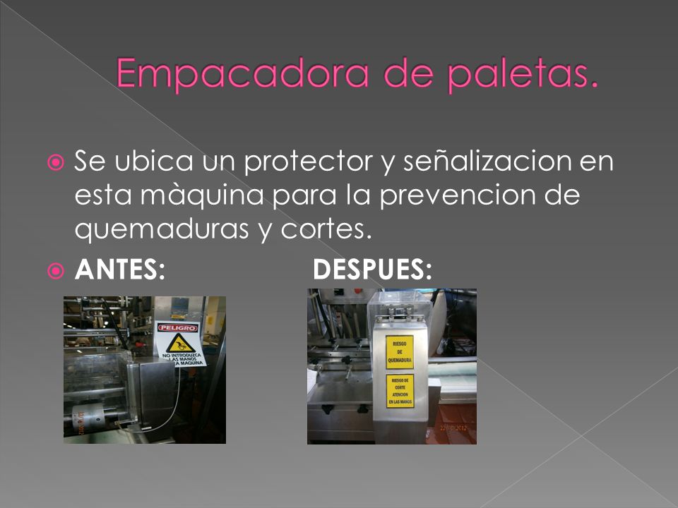 Empacadora de paletas. Se ubica un protector y señalizacion en esta màquina para la prevencion de quemaduras y cortes.