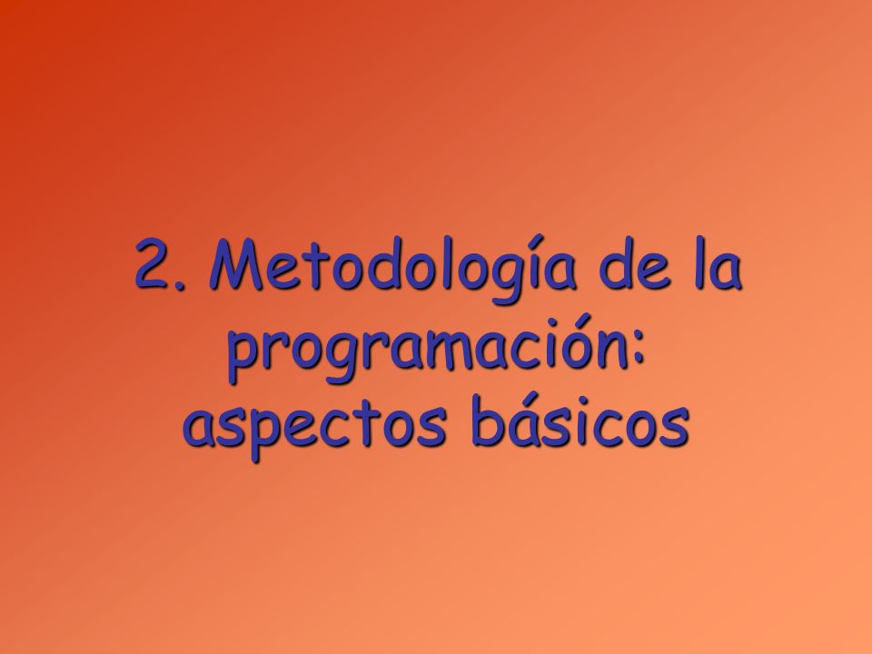 2. Metodología de la programación: aspectos básicos