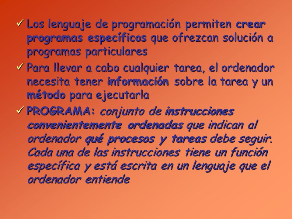 Los lenguaje de programación permiten crear programas específicos que ofrezcan solución a programas particulares