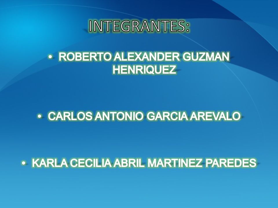 INTEGRANTES: ROBERTO ALEXANDER GUZMAN HENRIQUEZ