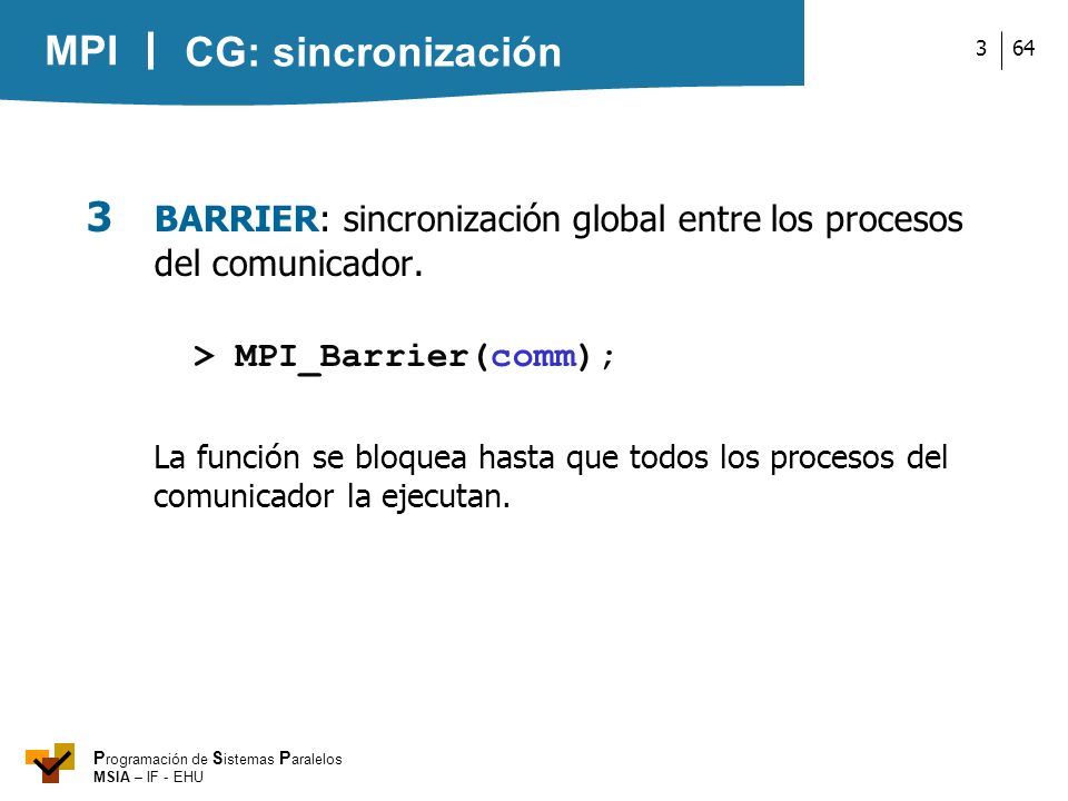 3 BARRIER: sincronización global entre los procesos del comunicador.