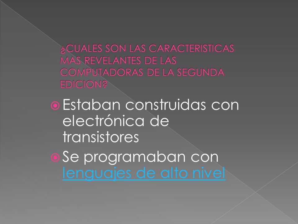 Estaban construidas con electrónica de transistores