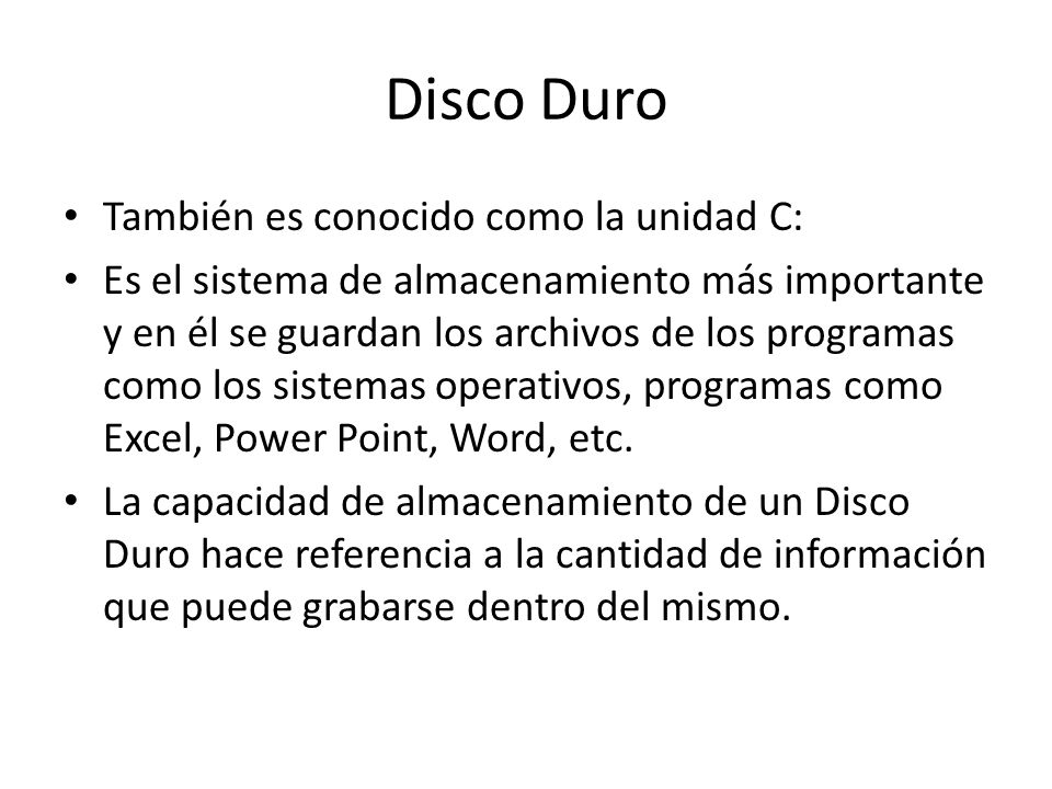 Disco Duro También es conocido como la unidad C: