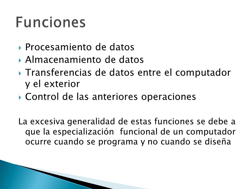 Funciones Procesamiento de datos Almacenamiento de datos