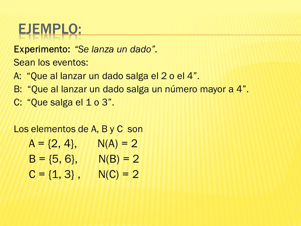 Ejemplo: A = {2, 4}, N(A) = 2 B = {5, 6}, N(B) = 2