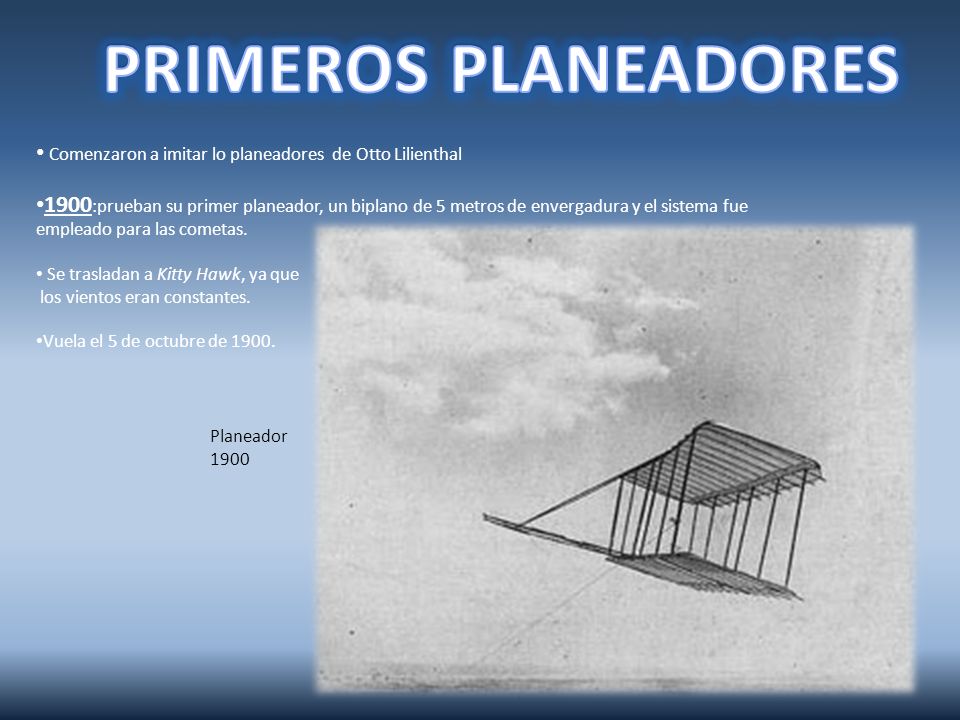 PRIMEROS PLANEADORES Comenzaron a imitar lo planeadores de Otto Lilienthal.
