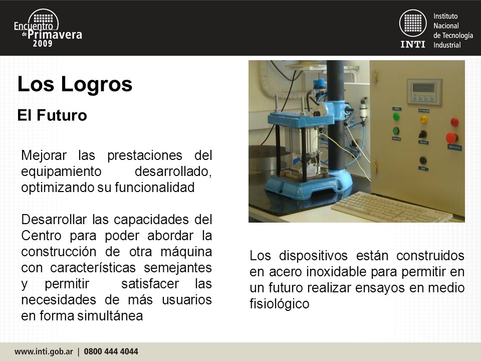 Los Logros El Futuro. Mejorar las prestaciones del equipamiento desarrollado, optimizando su funcionalidad.