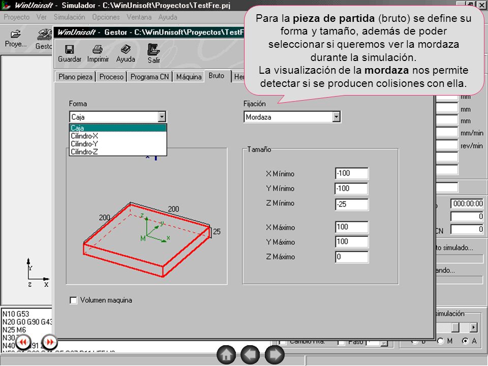 Para la pieza de partida (bruto) se define su forma y tamaño, además de poder seleccionar si queremos ver la mordaza durante la simulación.